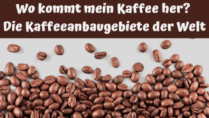 Wo kommt mein Kaffee her Die Kaffeeanbaugebiete der Welt