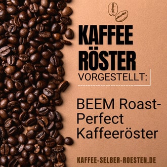 Beem Roast-Perfect Kaffeeröster - Vorgestellt Angebote Tipps