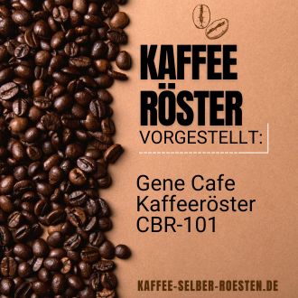 Gene Cafe Kaffeeröster CBR-101 - Vorgestellt Angebote Tipps