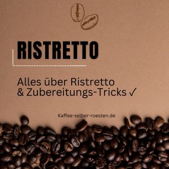 Ristretto - Alles über Ristretto und Zubereitungs-Tricks